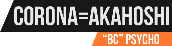CORONA=AKAHOSHI ❝BC❞ PSYCHO